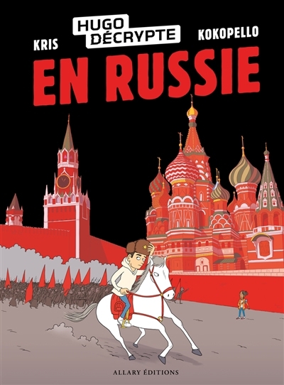 HugoDécrypte - En Russie | HugoDécrypte (Auteur) | Kris (Auteur) | Kokopello (Illustrateur)