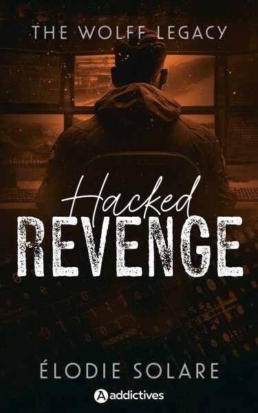 The Wolff legacy - Hacked revenge | Solare, Elodie (Auteur)