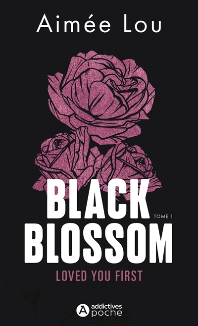 Black Blossom T.01 - Loved you first | Lou, Aimée (Auteur)