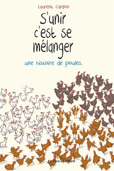 S'unir c'est se mélanger : une histoire de poules | Cardon, Laurent