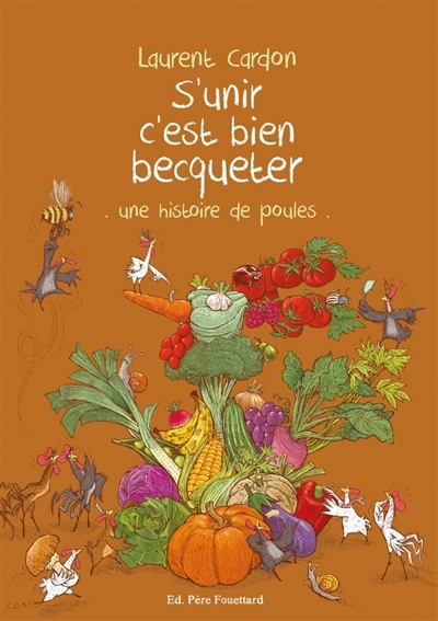S'unir c'est bien becqueter : une histoire de poules | Cardon, Laurent (Auteur)