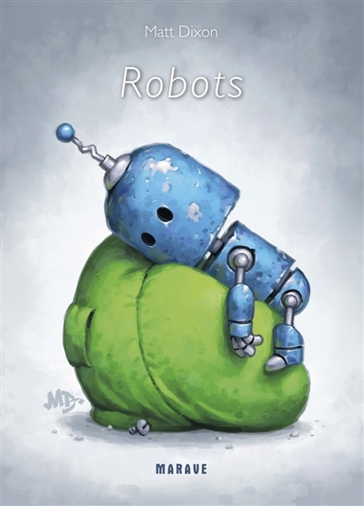 Robots : journal de transmission n° 1 | Dixon, Matt (Auteur)