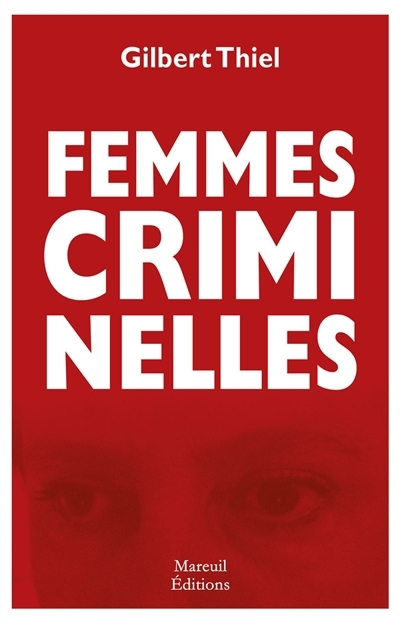 Femmes criminelles | Thiel, Gilbert 