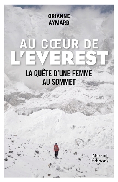 Au coeur de l'Everest : la quête d'une femme au sommet | Aymard, Orianne (Auteur)
