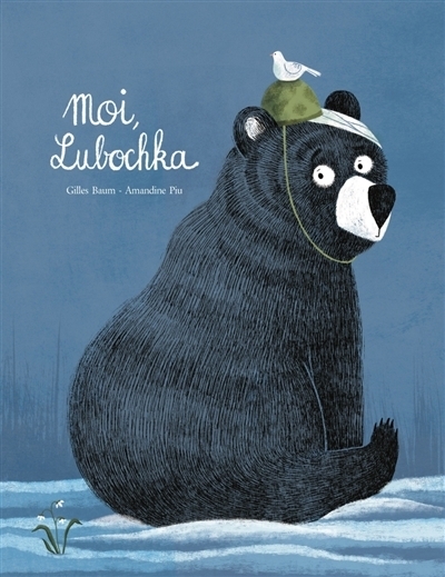 Moi, Lubochka | Baum, Gilles (Auteur) | Piu, Amandine (Illustrateur)