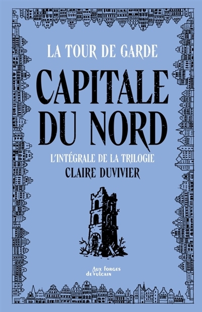 La tour de garde - Capitale du Nord : l'intégrale de la trilogie | Duvivier, Claire