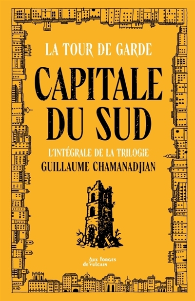 La tour de garde - Capitale du Sud : l'intégrale de la trilogie | Chamanadjian, Guillaume
