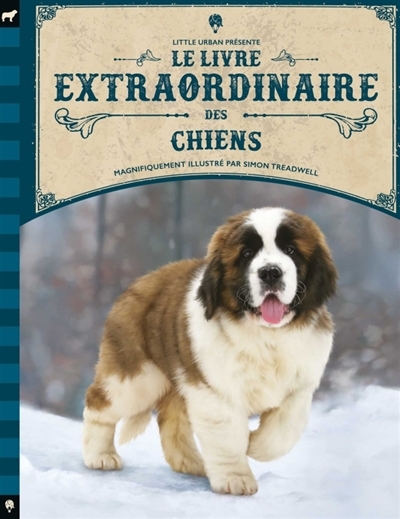 Le livre extraordinaire des chiens | Dennis-Bryan, Kim (Auteur) | Treadwell, Simon (Illustrateur)