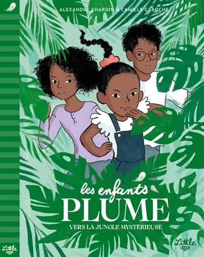 Les enfants plume - Vers la jungle mystérieuse | Chardin, Alexandre (Auteur) | Garoche, Camille (Illustrateur)
