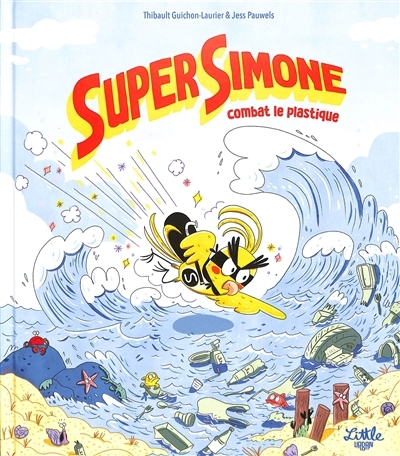 Super Simone combat le plastique | Guichon, Thibault (Auteur) | Pauwels, Jess (Illustrateur)