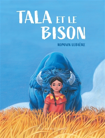 Tala et le bison | Lubière, Romain (Auteur)