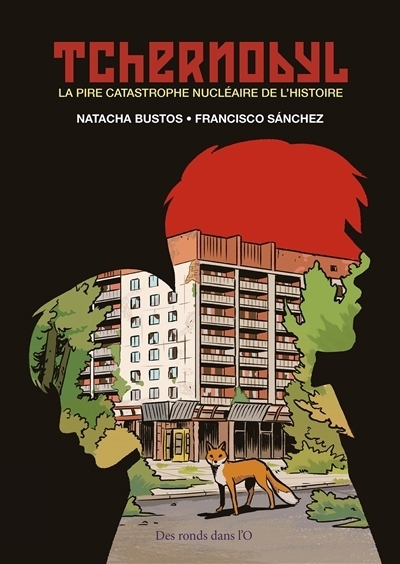 Tchernobyl : la pire catastrophe nucléaire de l'histoire | Bustos, Natacha | Sanchez, Francisco