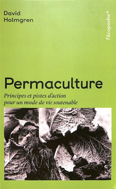 Permaculture : principes et pistes d'action pour un mode de vie soutenable | Holmgren, David (Auteur)