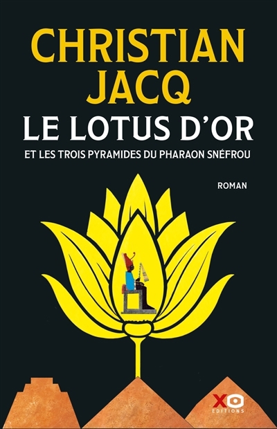 lotus d'or et les trois pyramides du pharaon Snéfrou, Le | Jacq, Christian