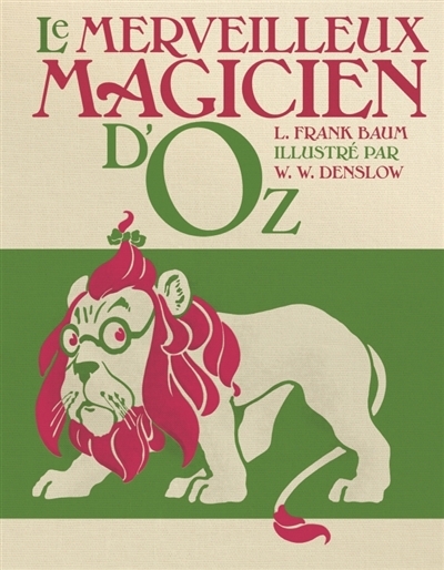 merveilleux magicien d'Oz (Le) | Baum, L. Frank (Auteur) | Denslow, William Wallace (Illustrateur)