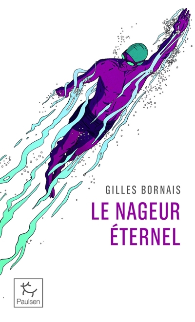 nageur éternel (Le) | Bornais, Gilles (Auteur)