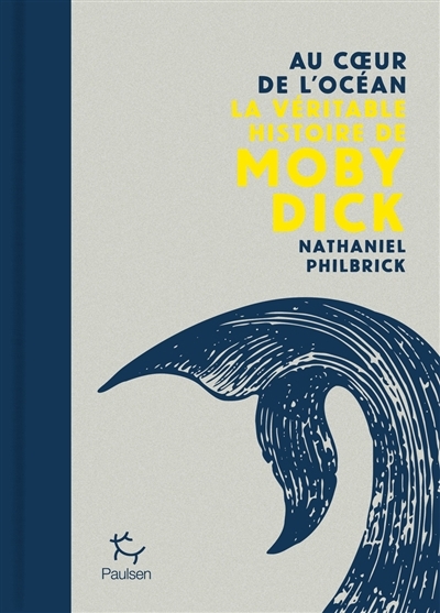 Au coeur de l'océan : la véritable histoire de Moby Dick | Philbrick, Nathaniel 