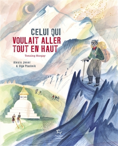 Celui qui voulait aller tout en haut | Jenni, Alexis (Auteur) | Ptashnik, Olga (Illustrateur)