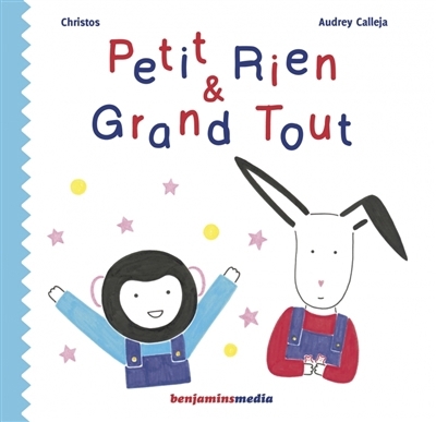 Petit Rien & Grand Tout | Ortiz, Christos (Auteur) | Calleja, Audrey (Illustrateur)