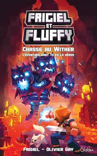 Frigiel et Fluffy - Chasse au Wither : l'aventure dont tu es le héros | Frigiel (Auteur) | Gay, Olivier (Auteur) | Frick, Thomas (Illustrateur)