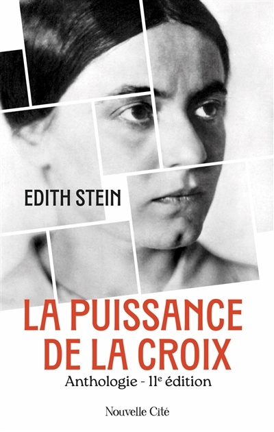 puissance de la croix : anthologie (La) | Edith Stein, Edith, sainte (Auteur)