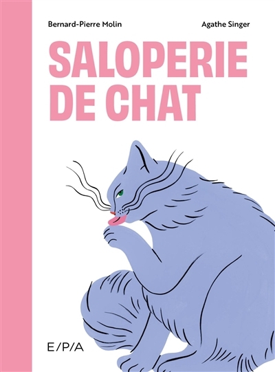 Saloperie de chat | Molin, Bernard-Pierre (Auteur) | Singer, Agathe (Illustrateur)