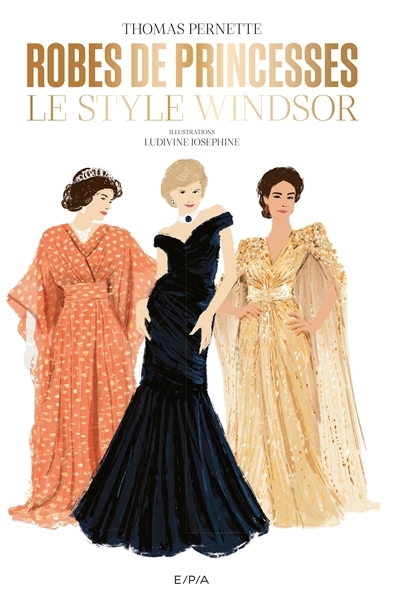 Robes de princesses : le style Windsor | Pernette, Thomas (Auteur) | Joséphine, Ludivine (Illustrateur)