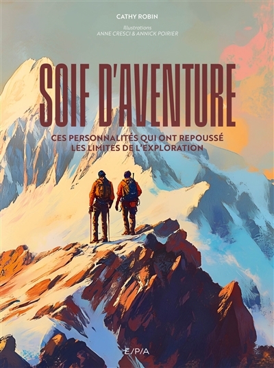 Soif d'aventure | Robin, Cathy (Auteur) | Cresci, Anne (Illustrateur) | Poirier, Annick (Illustrateur)
