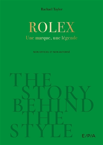 Rolex : une marque, une légende : non officiel et non autorisé | Taylor, Rachael (Auteur)