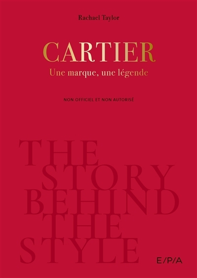 Cartier : une marque, une légende : non officiel et non autorisé | Taylor, Rachael (Auteur)