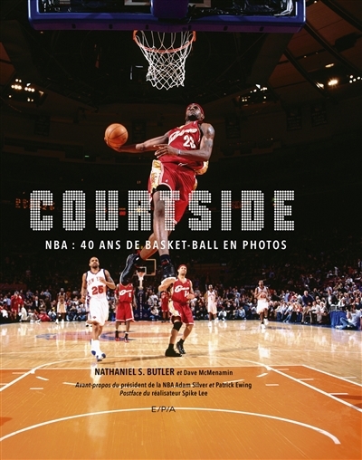 Courtside : NBA : 40 ans de basket-ball en photos | Butler, Nathaniel (Auteur) | McMenamin, Dave (Auteur)