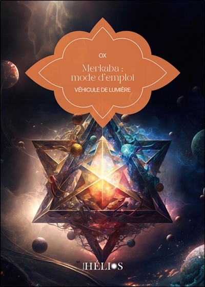 Merkaba : mode d'emploi : véhicule de lumière | Ox 