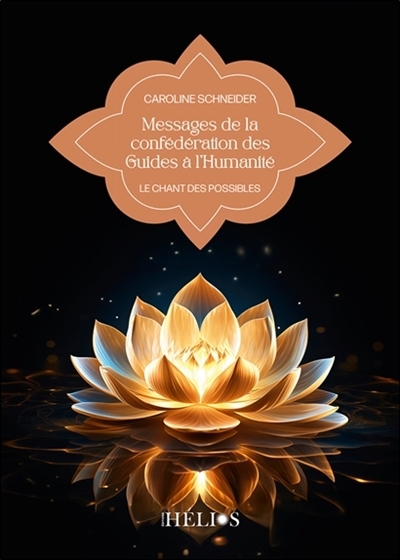 Messages de la confédération des Guides à l'humanité : le chant des possibles | Schneider, Caroline