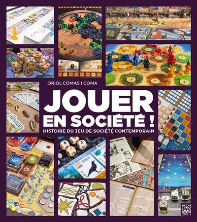 Jouer en société ! : histoire du jeu de société contemporain | Comas i Coma, Oriol (Auteur)