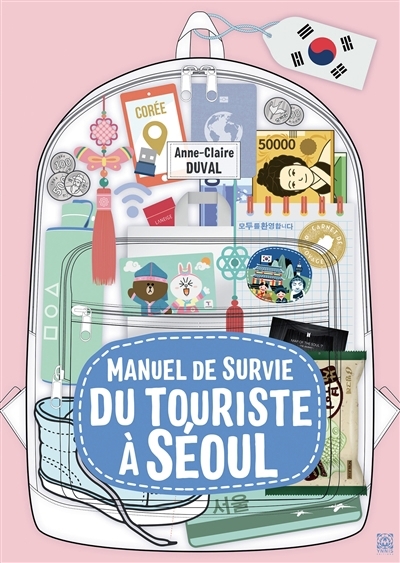 Manuel de survie du touriste à Séoul | Duval, Anne-Claire (Auteur)