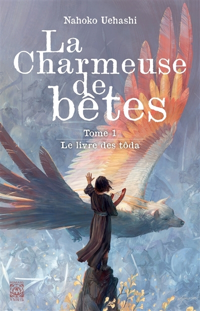 La charmeuse de bêtes T.01 - Le livre des tôda | Uehashi, Nahoko (Auteur)