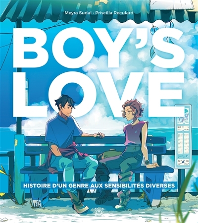 Boy's love : histoire d'un genre aux sensibilités diverses | Sudal, Meyra (Auteur) | Reculard, Priscilla (Auteur)