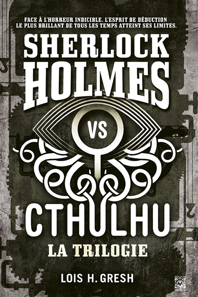 Sherlock Holmes vs Cthulhu : la trilogie | Gresh, Lois H. (Auteur)