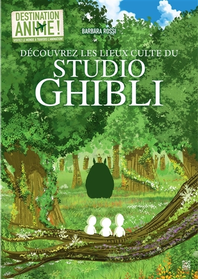 Découvrez les lieux culte du Studio Ghibli | Rossi, Barbara (Auteur)