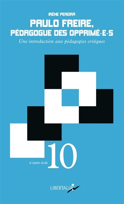 Paulo Freire, pédagogue des opprimé-e-s | Pereira, Irène