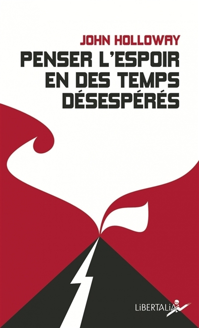 Penser l'espoir en des temps désespérés | Holloway, John
