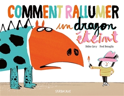 Comment rallumer un dragon éteint | Lévy, Didier