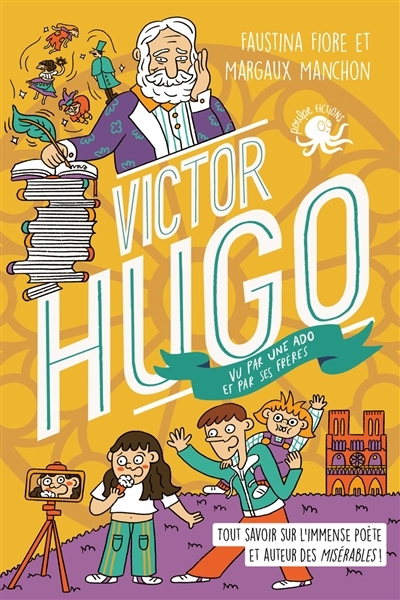 Victor Hugo vu par une ado et par ses frères | Fiore, Faustina (Auteur) | Manchon, Margaux (Illustrateur)