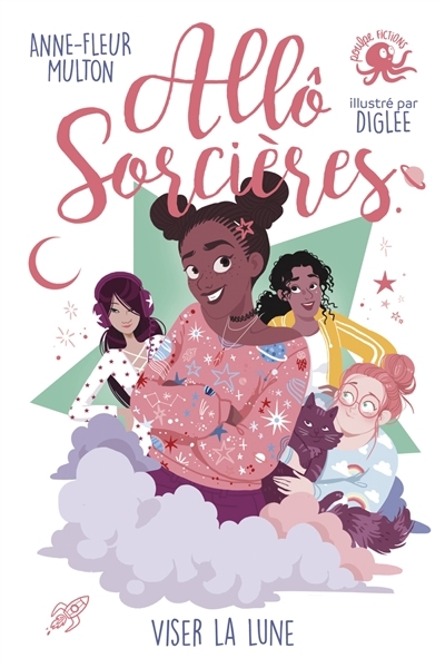 Allô sorcières - Viser la lune | Multon, Anne-Fleur (Auteur) | Diglee (Illustrateur)