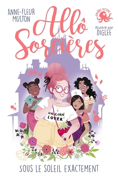 Allô sorcières - Sous le soleil exactement | Multon, Anne-Fleur (Auteur) | Diglee (Illustrateur)