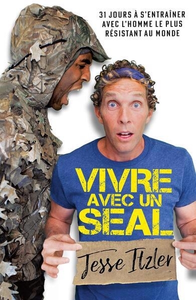 Vivre avec un Seal : 31 jours à s'entraîner avec l'homme le plus résistant au monde | Itzler, Jesse (Auteur)