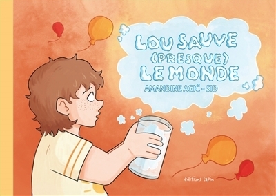 Lou sauve (presque) le monde | Agic, Amandine (Auteur) | Sid (Illustrateur)