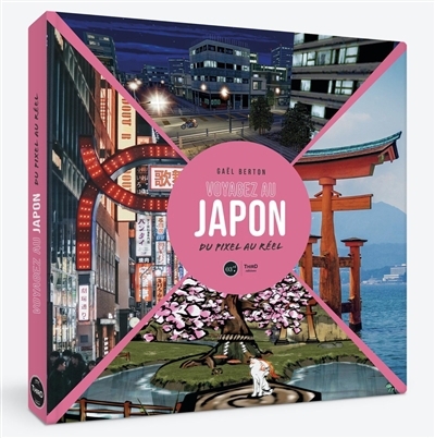 Voyagez au Japon : du pixel au réel | Berton, Gael