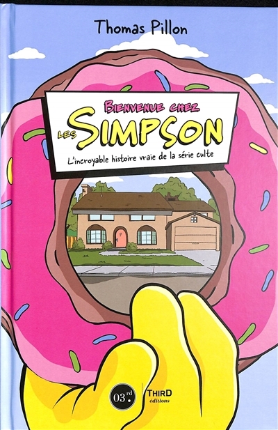 Bienvenue chez Les Simpson : l'incroyable histoire vraie de la série culte | Pillon, Thomas (Auteur)