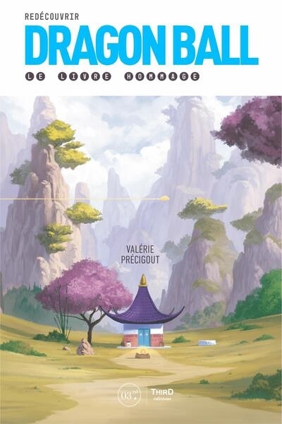 Redécouvrir Dragon Ball : le livre hommage | Précigout, Valérie (Auteur)